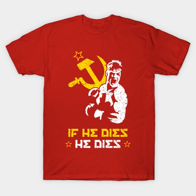 If He Dies He Dies T-Shirt by Three Meat Curry